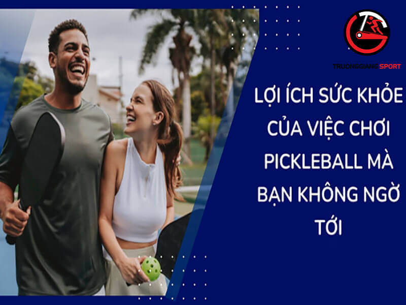 Lợi ích sức khỏe của việc chơi Pickleball mỗi ngày